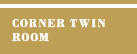CORNER TWIN ROOM